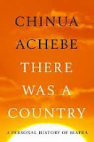 There Was a Country: A Personal History of Biafra By Chinua Achebe